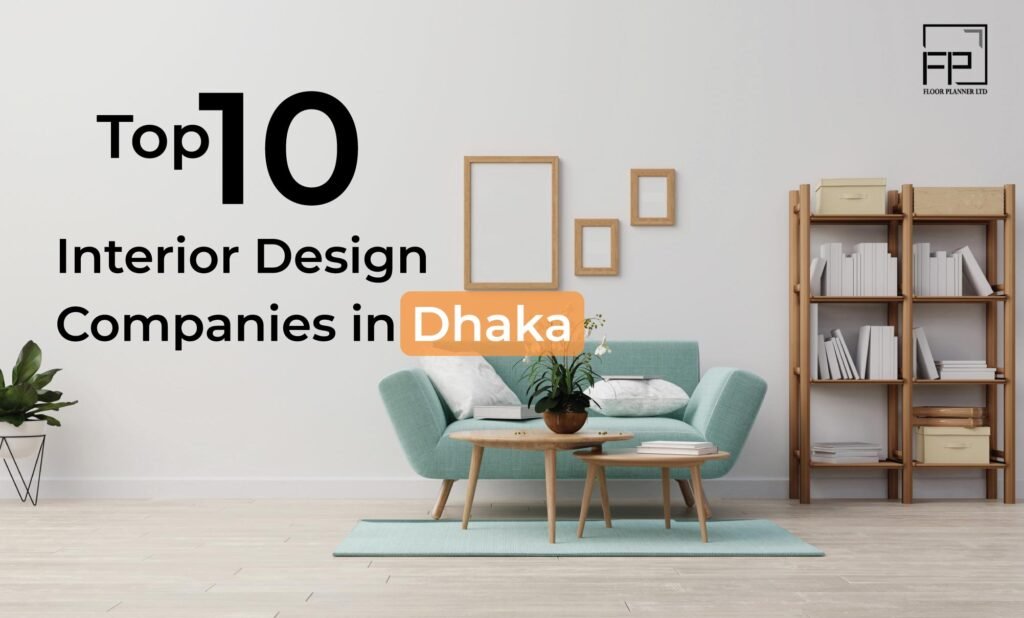 10 Best Interior Design Companies in Dhaka in 2026 - Floor Planner Limited
